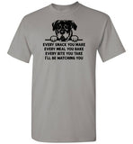 Every Snack You Make Rottweiler Dog Shirt