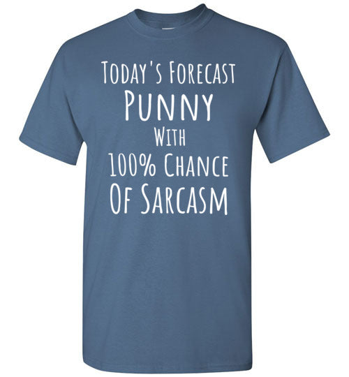 Today's Forecast Punny with 100% Chance of Sarcasm T-Shirt