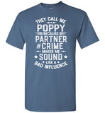 They Call Me Poppy Because Partner in Crime Makes Me Sound Like a Bad Influence Shirt