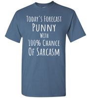 Today's Forecast Punny with 100% Chance of Sarcasm T-Shirt