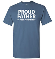 Proud Father of a Few Dumbass Kids Shirt