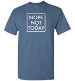Nope Not Today Shirt