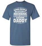 Some People Call Me Mechanic the Most Important Call Me Daddy Shirt for Men
