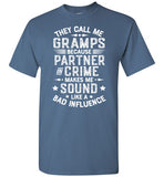 They Call Me Gramps Because Partner in Crime Makes Me Sound Like a Bad Influence Shirt