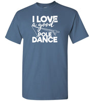 I Love a Good Pole Dance Funny Fishing Shirt for Men