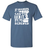 If Grandpa Can't Fix It We're All Screwed Shirt