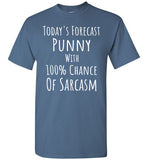 Today's Forecast Punny with 100% Chance of Sarcasm T-Shirt