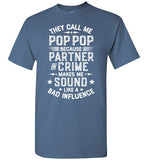 They Call Me Pop Pop Because Partner in Crime Makes Me Sound Like a Bad Influence Shirt