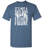 It's Not a Dad Bod It's a Father Figure Shirt
