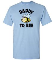 Daddy to Bee Shirt