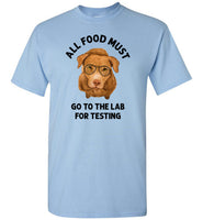 All Food Must Go to the Lab for Testing Shirt