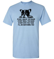 Every Snack You Make French Bulldog Shirt
