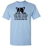 Every Snack You Make French Bulldog Shirt