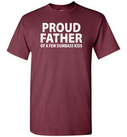 Proud Father of a Few Dumbass Kids Shirt