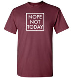 Nope Not Today Shirt