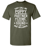 They Call Me Poppy Because Partner in Crime Makes Me Sound Like a Bad Influence Shirt
