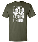It's Not a Dad Bod It's a Father Figure Shirt