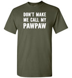 Don't Make Me Call My Pawpaw Funny Grandpa Shirt for Kids Girls Boys
