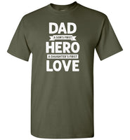 Dad a Son's First Hero a Daughter's First Love Shirt for Men