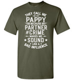They Call Me Pappy Because Partner in Crime Makes Me Sound Like a Bad Influence Shirt