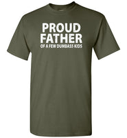 Proud Father of a Few Dumbass Kids Shirt