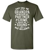 They Call Me Grandpa Because Partner in Crime Makes Me Sound Like a Bad Influence Shirt