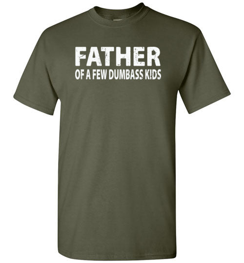 Father of a Few Dumbass Kids Shirt for Men