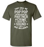 They Call Me Pop Pop Because Partner in Crime Makes Me Sound Like a Bad Influence Shirt