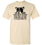 Every Snack You Make French Bulldog Shirt