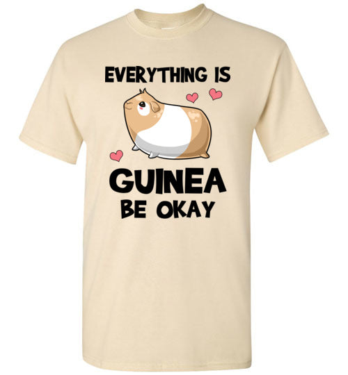 Everything is Guinea Be Okay T-Shirt