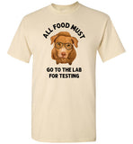 All Food Must Go to the Lab for Testing Shirt