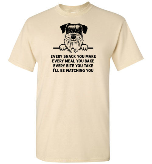 Every Snack You Make Schnauzer Dog Shirt