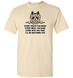 Every Snack You Make Yorkshire Terrier Shirt