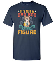It's Not a Dad Bod It's a Father Figure Shirt