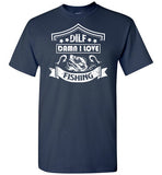DILF Damn I Love Fishing Shirt for Men