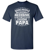 Some People Call Me Mechanic the Most Important Call Me Papa Shirt for Men
