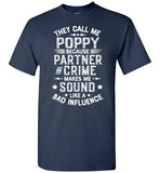They Call Me Poppy Because Partner in Crime Makes Me Sound Like a Bad Influence Shirt