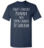 Today's Forecast Punny with 100% Chance of Sarcasm T-Shirt