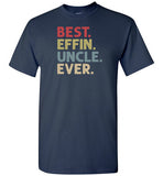 Best Effin Uncle Ever Shirt for Men