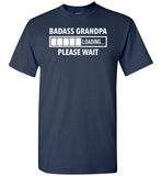 Badass Grandpa Loading Please Wait Shirt for Men