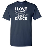 I Love a Good Pole Dance Funny Fishing Shirt for Men