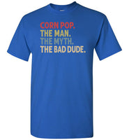 Corn Pop the Man the Myth the Bad Dude Shirt for Men