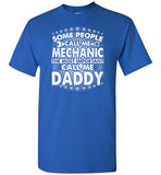 Some People Call Me Mechanic the Most Important Call Me Daddy Shirt for Men