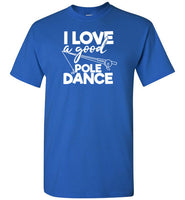 I Love a Good Pole Dance Funny Fishing Shirt for Men