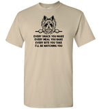 Every Snack You Make Yorkshire Terrier Shirt