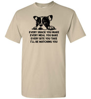 Every Snack You Make French Bulldog Shirt