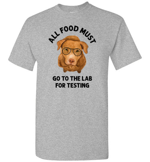 All Food Must Go to the Lab for Testing Shirt