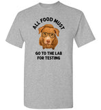 All Food Must Go to the Lab for Testing Shirt
