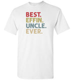 Best Effin Uncle Ever Shirt for Men