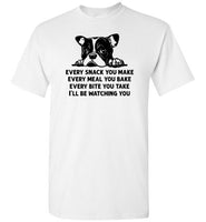 Every Snack You Make French Bulldog Shirt